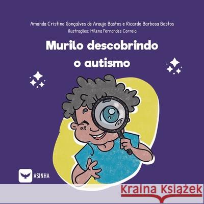 Murilo Descobrindo o Autismo Amanda Cristina Bastos, Ricardo Barbosa Bastos, Milena Fernandes Correia 9786552280909