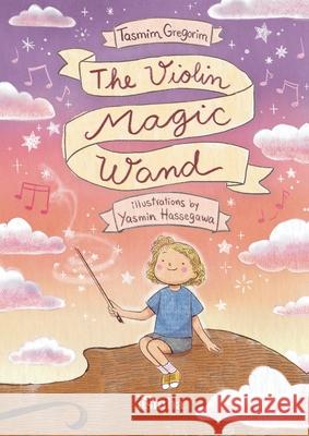 The violin magic wand / Tasmim Gregorim Yasmin Hassegawa 9786552286666 Ases Da Literatura