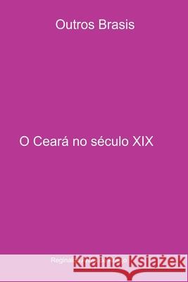 O Cear? No S?culo Xix Ara?jo Reginaldo 9786553927339