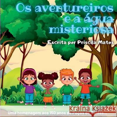 Os Aventureiros E A ?gua Misteriosa Matos Priscila 9786553929593 Clube de Autores