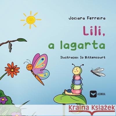 Lili, a lagarta Jociara Ferreira Io Bittencourt 9786554207546 Ases Da Literatura