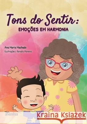 Tons do sentir: emo??es em harmonia Ana Maria Machado Renato Moreno 9786554208888 Ases Da Literatura