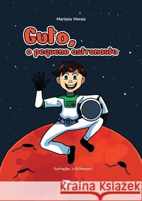 Guto, o pequeno astronauta Mariana Morais Io Bittencourt 9786554208932 Ases Da Literatura