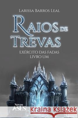 Raios de trevas: ex?rcito das fadas - Livro Um Larissa Barros Leal 9786554285339