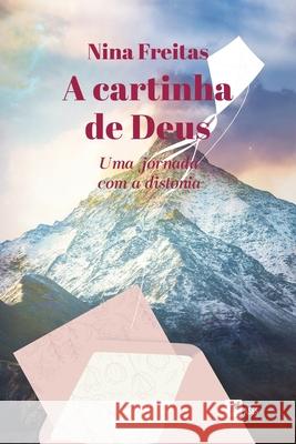 A cartinha de Deus - Uma jornada com a distonia Nina Freitas 9786554286008