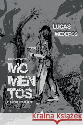 Belos E Tristes Momentos Medeiros Lucas 9786554800112