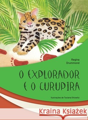 O explorador e o Curupira Regina Drummond 9786555300642 Girassol Brasil Edicoes Eireli