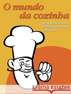 O Mundo da cozinha Senac Departamento Nacional 9786555362589 Editora Senac Sao Paulo