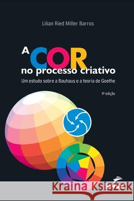 A cor no processo criativo Lilian Ried Miller Barros Barros 9786555362718 Editora Senac Sao Paulo