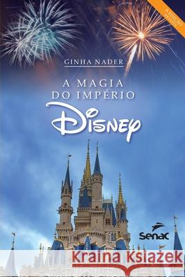 A magia do império Disney Ginha Nader 9786555362770 Editora Senac Sao Paulo