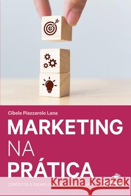 Marketing na prática Lana, Cibele Piazzarolo 9786555363128 Buobooks