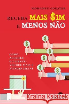 Receba mais sim e menos não Mohamed Abib Madi Gorayeb 9786555363180 Editora Senac Sao Paulo