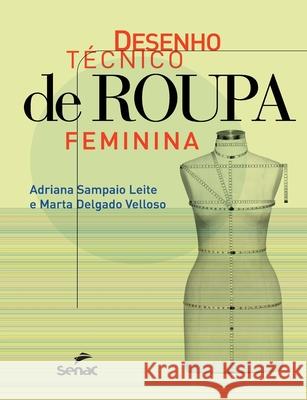 Desenho Tecnico de Roupa Feminina Adriana Sampaio Leite 9786555364606 Editora Senac Sao Paulo