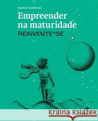 Empreender Na Maturidade: Reinvente-Se Mara Elaine de Castro Sampaio 9786555365672 Editora Senac Sao Paulo