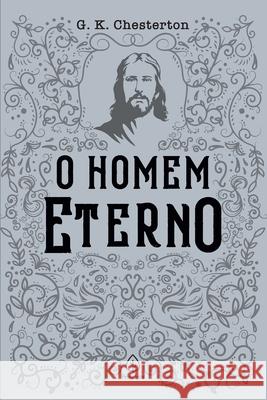 O homem eterno G. K. Chesterton 9786555521689 Principis