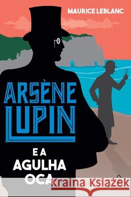 Arsène Lupin e a Agulha Oca Maurice LeBlanc 9786555525090 Principis