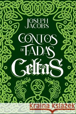 Contos de fadas celtas Joseph Jacobs 9786555525120 Principis