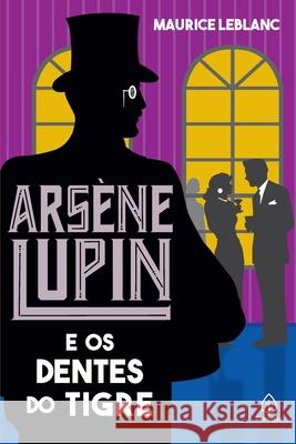 Arsène Lupin e os dentes do tigre Maurice LeBlanc 9786555525243 Principis