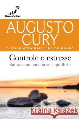 Controle o estresse Augusto Cury 9786555526899 Principis