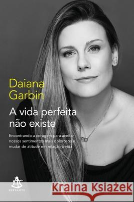 A vida perfeita não existe Garbin, Daiana 9786555640243