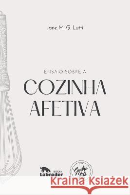 Ensaio sobre a cozinha afetiva Jane M G (Autor) Lutti 9786556251547 Editora Labrador