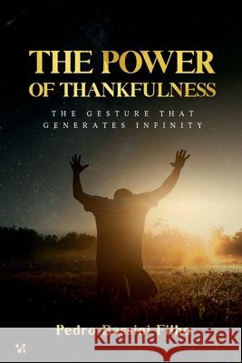 The Power of Thankfulness: The gesture that generates infinity Pedro Bassini Filho 9786556420691 Cevi Producoes