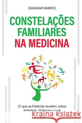 Constelações Familiares na Medicina Dagmar Ramos 9786557360125 Grupo Pensamento