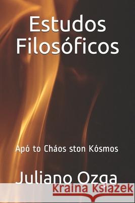 Estudos Filosóficos: Apó to Cháos ston Kósmos Juliano Ozga, Editora Aere Ret 9786558540076 Lumos Assessoria Editorial