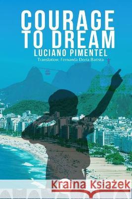 Courage to Dream Luciano Pimentel 9786558541165