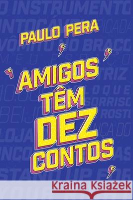 Amigos T?m Dez Contos Pera Paulo 9786558723967 Clube de Autores