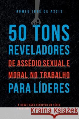 50 Tons Reveladores De Ass?dio Sexual E Moral No Trabalho P Assis Romeu 9786558725855 Clube de Autores