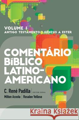 Comentário Bíblico Latino-americano - Volume 1: Pentateucos e Históricos Padilla, C. René 9786559880621