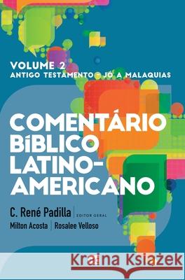 Comentário Bíblico Latino-americano - Volume 2: Poéticos e Profetas C René Padilla 9786559880638 Editora Mundo Cristao