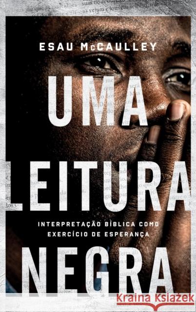 Uma leitura negra: Interpretação bíblica como exercício de esperança Esau McCaulley 9786559880652 Editora Mundo Cristao