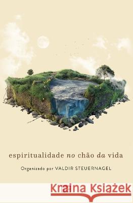 Espiritualidade no chão da vida Valdir Steuernagel 9786559881406