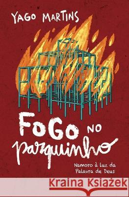 Fogo no parquinho: Namoro à luz da Palavra de Deus Yago Martins 9786559881604