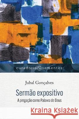 Serm?o expositivo: A prega??o como Palavra de Deus Jubal Gon?alves 9786559881772 Editora Mundo Cristao