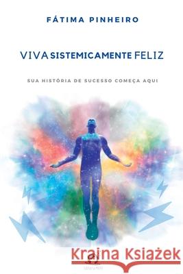 Viva Sistemicamente Feliz Pinheiro F?tima 9786560150171