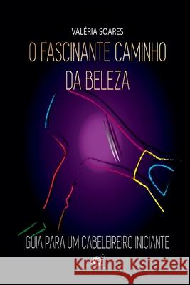 O Fascinante Caminho Da Beleza Oliveira Val?ria 9786560150713 Clube de Autores