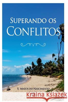 Superando Os Conflitos V. Mato 9786560151888 Clube de Autores