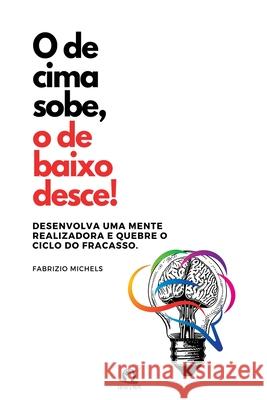 O De Cima Sobe, O De Baixo Desce! Fabrizio Michels 9786560151949
