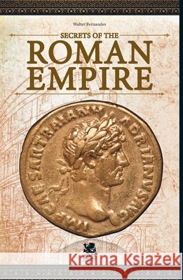 Secrets of the Roman Empire Walter Fernandes 9786560951211 Camelot Editora