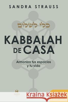 Kabbalah de Casa: Armoniza tus espacios y tu vida Sandra Strauss 9786580173556 Hanoi Editora