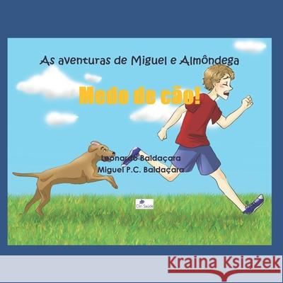 As aventuras de Miguel e Almôndega: Medo de cão Baldaçara, Miguel P. C. 9786580418008 80418