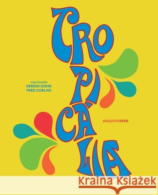 Tropicália Coelho, Frederico, Cohn, Sergio 9786582712098 Oca Editorial