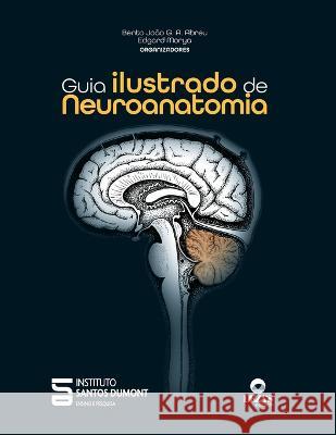 Guia ilustrado de neuroanatomia Bento Joao G a Abreu Edgard Morya Instituto Santos Dumont 9786584514119 Dezas Editech