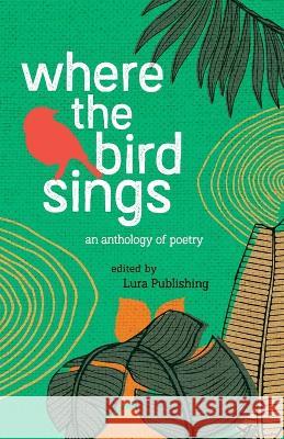 Where the birds sings Lura Publishing 9786584547926 Lura Publishing LLC