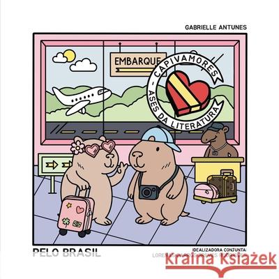 Capivamores Pelo Brasil Gabrielle Antunes Lorenas Barros Rodrigues 9786584870406 Ases Da Literatura