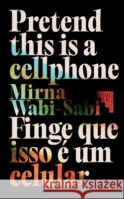 Pretend This Is A Cellphone ◣ Finge Que Isso E Um Celular Mirna Wabi-Sabi   9786585267014 Plataforma9