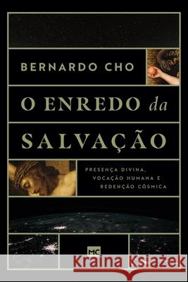 O enredo da salvação: Presença divina, vocação humana e redenção cósmica Cho, Bernardo 9786586027891 Editora Mundo Cristao